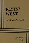 Flyin' West (Dramatists Play Service)