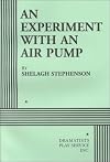 An Experiment with an Air Pump - Acting Edition (Acting Edition for Theater Productions)