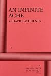 An Infinite Ache - Acting Edition