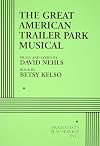 The Great American Trailer Park Musical - Acting Edition