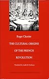 The Cultural Origins of the French Revolution (Bicentennial Reflections on the French Revolution)