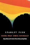 Doing What Comes Naturally: Change, Rhetoric, and the Practice of Theory in Literary and Legal Studies