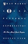 What Makes Sound Patterns Expressive?: The Poetic Mode of Speech Perception (Sound and Meaning: The Roman Jakobson Series in Linguistics and Poetics)