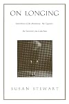 On Longing: Narratives of the Miniature, the Gigantic, the Souvenir, the Collection