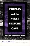 Truman and the steel seizure case : the limits of Presidential power