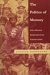 The Politics of Memory: Native Historical Interpretation in the Colombian Andes