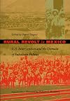Rural Revolt in Mexico: U.S. Intervention and the Domain of Subaltern Politics