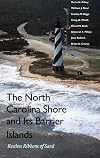 The North Carolina Shore and Its Barrier Islands: Restless Ribbons of Sand (Living with the Shore)