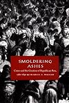 Smoldering Ashes: Cuzco and the Creation of Republican Peru, 1780-1840