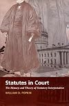 Statutes in court : the history and theory of statutory interpretation
