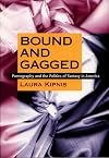 Bound and Gagged: Pornography and the Politics of Fantasy in America
