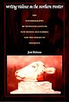 Writing Violence on the Northern Frontier: The Historiography of Sixteenth-Century New Mexico and Florida and the Legacy of Conquest (Latin America Otherwise)