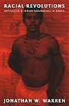 Racial Revolutions: Antiracism and Indian Resurgence in Brazil