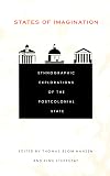 States of Imagination: Ethnographic Explorations of the Postcolonial State