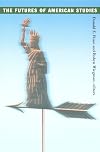 The Futures of American Studies (New Americanists)