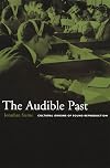 The Audible Past: Cultural Origins of Sound Reproduction