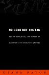 No Bond But the Law: Punishment, Race, and Gender in Jamaican State Formation, 1780-1870