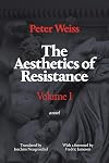 The Aesthetics of Resistance, Volume 1: A Novel