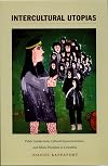 Intercultural Utopias: Public Intellectuals, Cultural Experimentation, and Ethnic Pluralism in Colombia