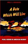 A Date Which Will Live: Pearl Harbor in American Memory