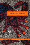 Morocco Bound: Disorienting America’s Maghreb, from Casablanca to the Marrakech Express (New Americanists)