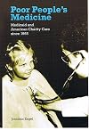 Poor People's Medicine: Medicaid and American Charity Care since 1965