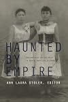 Haunted by Empire: Geographies of Intimacy in North American History