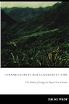 Conservation Is Our Government Now: The Politics of Ecology in Papua New Guinea (New Ecologies for the Twenty-First Century)
