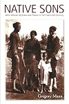 Native Sons: West African Veterans and France in the Twentieth Century