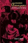 Colored Amazons: Crime, Violence, and Black Women in the City of Brotherly Love, 1880-1910