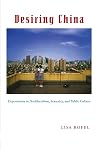 Desiring China: Experiments in Neoliberalism, Sexuality, and Public Culture (Perverse Modernities)