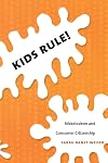 Kids Rule!: Nickelodeon and Consumer Citizenship (Console-ing Passions)