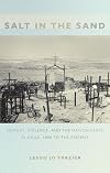 Salt in the Sand: Memory, Violence, and the Nation-State in Chile, 1890 to the Present (Politics, History, and Culture)