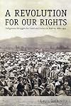 A Revolution for Our Rights: Indigenous Struggles for Land and Justice in Bolivia, 1880–1952
