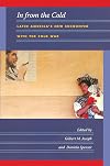 In from the Cold: Latin America's New Encounter with the Cold War