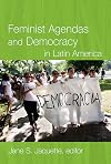 Feminist Agendas and Democracy in Latin America