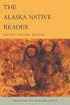The Alaska Native Reader: History, Culture, Politics (The World Readers)