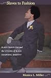 Slaves to Fashion: Black Dandyism and the Styling of Black Diasporic Identity