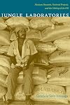 Jungle Laboratories: Mexican Peasants, National Projects, and the Making of the Pill