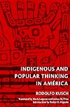 Indigenous and Popular Thinking in AmΓ©rica (Latin America Otherwise)
