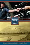 Bridging National Borders in North America: Transnational and Comparative Histories (American Encounters/Global Interactions)