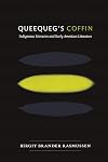 Queequeg's Coffin: Indigenous Literacies and Early American Literature
