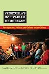 Venezuela's Bolivarian Democracy: Participation, Politics, and Culture under Chávez