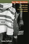 The War Machines: Young Men and Violence in Sierra Leone and Liberia