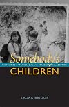 Somebody's Children: The Politics of Transracial and Transnational Adoption