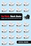 Red Nails, Black Skates: Gender, Cash, and Pleasure on and off the Ice