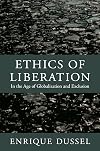 Ethics of Liberation: In the Age of Globalization and Exclusion