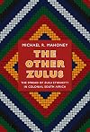 The Other Zulus: The Spread of Zulu Ethnicity in Colonial South Africa
