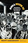 Roll With It: Brass Bands in the Streets of New Orleans (Refiguring American Music)