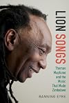 Lion songs : Thomas Mapfumo and the music that made Zimbabwe